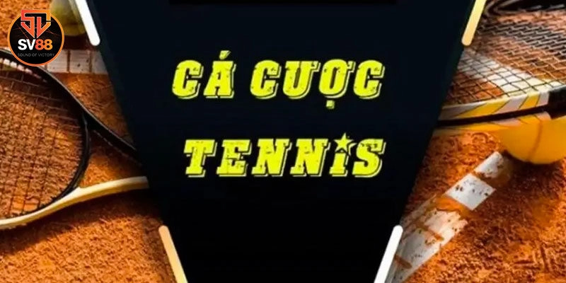 Hình thức đặt cược tennis phổ biến hiện nay