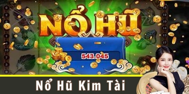 Đặc điểm của Nổ hũ kim tài