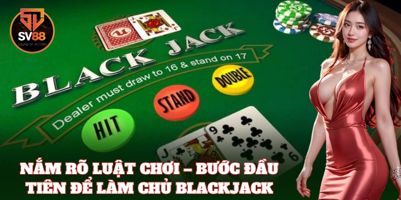 Trải nghiệm cảm giác thắng lớn cùng trò chơi Blackjack hấp dẫn